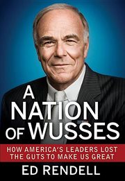 A nation of wusses : how America's leaders lost the guts to make us great cover image