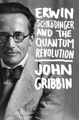 Cover image for Erwin Schrodinger and the Quantum Revolution