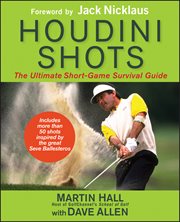 Houdini shots : the ultimate short-game survival guide cover image