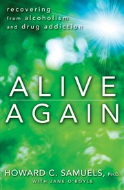 Alive again : recovering from alcoholism and drug addiction cover image