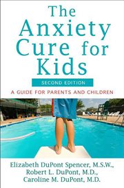 The anxiety cure for kids : a guide for parents and children cover image