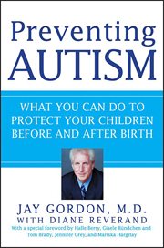 Preventing Autism : What You Can Do to Protect Your Children Before and After Birth cover image