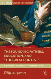 The Founding Fathers, Education, and "The Great Contest" ; : The American Philosophical Society Prize of 1797 cover image