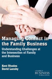 Managing conflict in the family business : understanding challenges at the intersection of family and business cover image