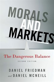 Morals and markets : the dangerous balance cover image