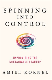 Spinning into Control : Improvising the Sustainable Startup cover image