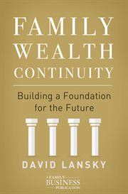 Family Wealth Continuity : Building a Foundation for the Future cover image