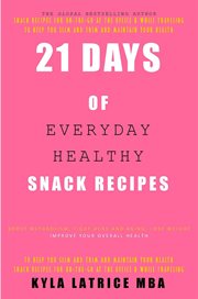 21 days of everyday healthy snack recipes cover image