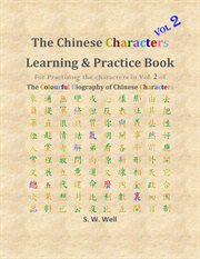 Chinese characters learning & practice book, volume 2. Learning Chinese Characters with Their Stories in Colour cover image