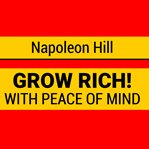 Grow rich with peace of mind - how to earn all the money you need and enrich every part of your life cover image
