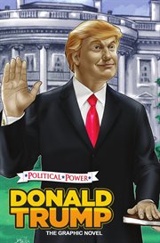 Political power: Donald Trump: the graphic novel cover image
