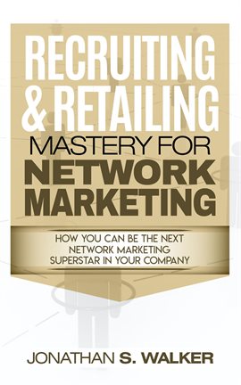Cover image for Network Marketing - Recruiting & Retailing Mastery