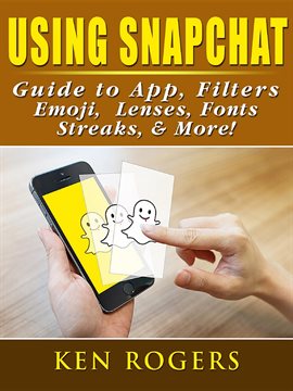 Cover image for Using Snapchat Guide to App, Filters, Emoji, Lenses, Font, Streaks, & More!