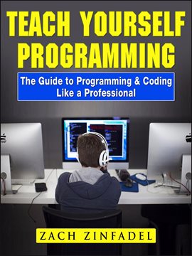 Cover image for Teach Yourself Programming The Guide to Programming & Coding Like a Professional