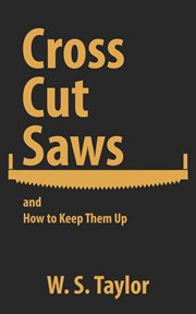 Cross cut saws and how to keep them up cover image