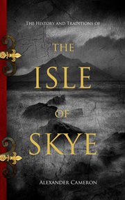 The history and traditions of the isle of skye cover image