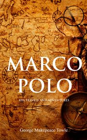 Marco Polo : his travels and adventures cover image