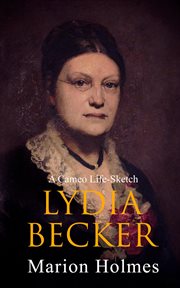 Lydia becker. A Cameo Life-Sketch cover image
