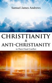 Christianity and anti-Christianity in their final conflict cover image