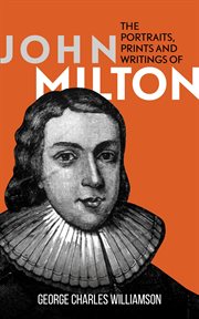 The portraits, prints and writings of John Milton cover image