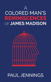 A colored man's reminiscences of James Madison cover image