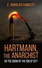 Hartmann the anarchist : or, The doom of the great city cover image