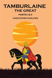 Tamburlaine the Great : Parts I & II cover image