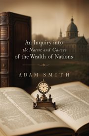 An Inquiry into the Nature and Causes of the Wealth of Nations cover image