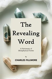 The Revealing Word : A Dictionary of Metaphysical Terms cover image