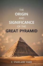 The Origin and Significance of the Great Pyramid cover image