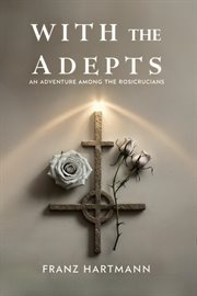 With the Adepts : An Adventure Among The Rosicrucians cover image