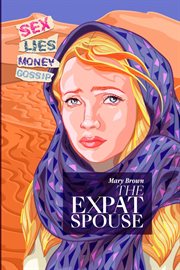 The expat spouse. Sex. Lies. Money - 'Til Death Do Us Part cover image