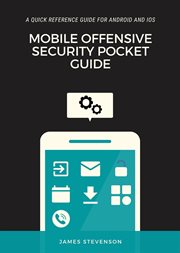 Mobile Offensive Security Pocket Guide : A Quick Reference Guide For Android And iOS cover image