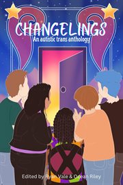 Changelings : an autistic trans anthology cover image
