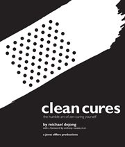Clean cures : the humble art of zen-curing yourself cover image