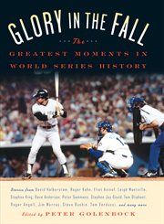 Glory in the fall : the greatest moments in World Series history cover image