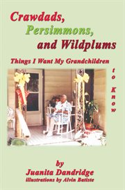 Crawdads, persimmons, and wildplums. Things I Want My Grandchildren to Know cover image