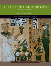 The Egyptian Book of the dead : the papyrus of Ani cover image