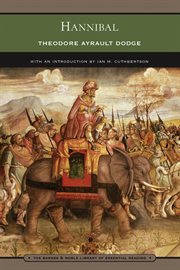 Hannibal : a history of the art of war among the Carthaginians and Romans down to the Battle of Pydna, 168 B.C., with a detailed account of the second Punic war cover image