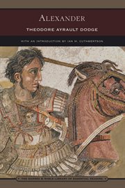Alexander : a history of the origin and growth of the art of war from the earliest times to the battle of Ipsus, B.C. 301, with a detailed account of the campaigns of the great Macedonian cover image