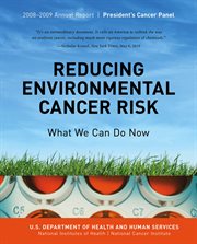 Reducing environmental cancer risk : what we can do now : 2008-2009 Annual Report President's Cancer Panel cover image