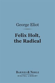Felix Holt, the radical cover image