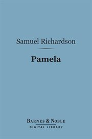 Pamela, or, Virtue rewarded cover image