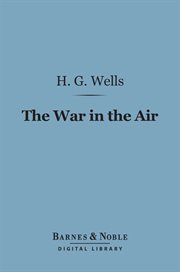 The war in the air : and particularly how Mr. Bert Smallways fared while it lasted cover image
