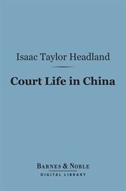 Court life in China : the capital, its officials and people cover image