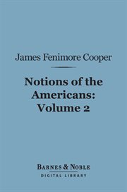 Notions of the Americans : picked up by a travelling bachelor. Volume 2 cover image