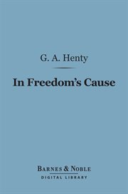 In freedom's cause : a story of Wallace and Bruce cover image
