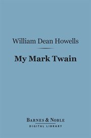 My Mark Twain : reminiscences and criticisms cover image