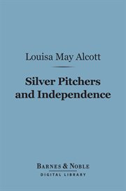 Silver pitchers : and, Independence cover image