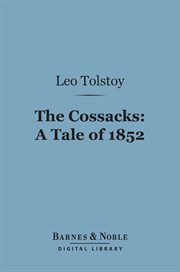 The Cossacks : a tale of 1852 cover image